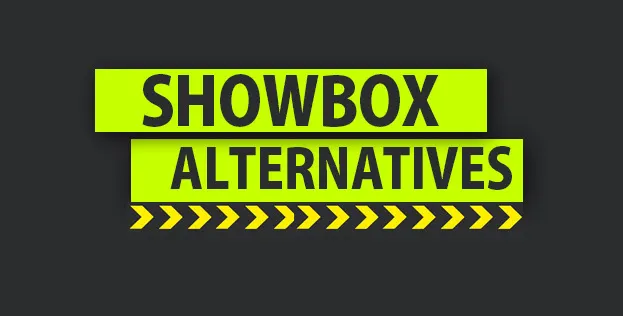 Showbox Alternatives Apps To Stream Movies